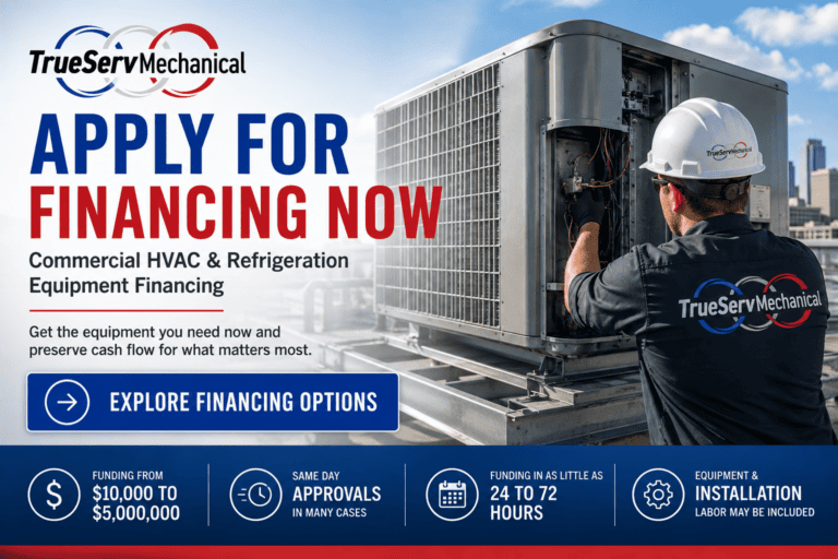 TrueServ Mechanical commercial HVAC and refrigeration equipment financing for business equipment replacement projects
